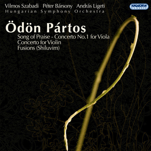 the album cover for Partos / Szabadi / Hungarian Symphony Orchestra - Song Of Praise / Concerto No 1 For Viola
