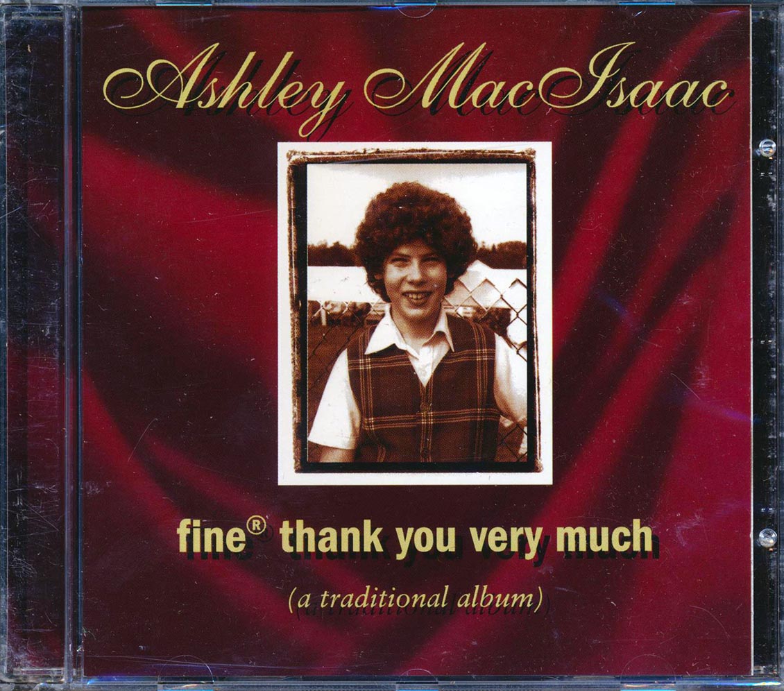 Ashley MacIsaac - Fine Thank You Very Much: A Traditional Album Music CD