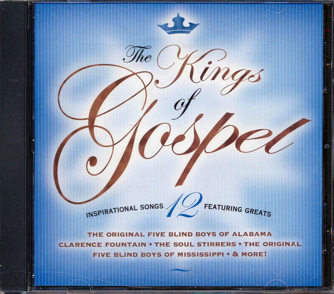 Five Blind Boys Of Alabama, Clarence Fountain, The Soul Stirrers, Etc. - The Kings Of Gospel Music CD