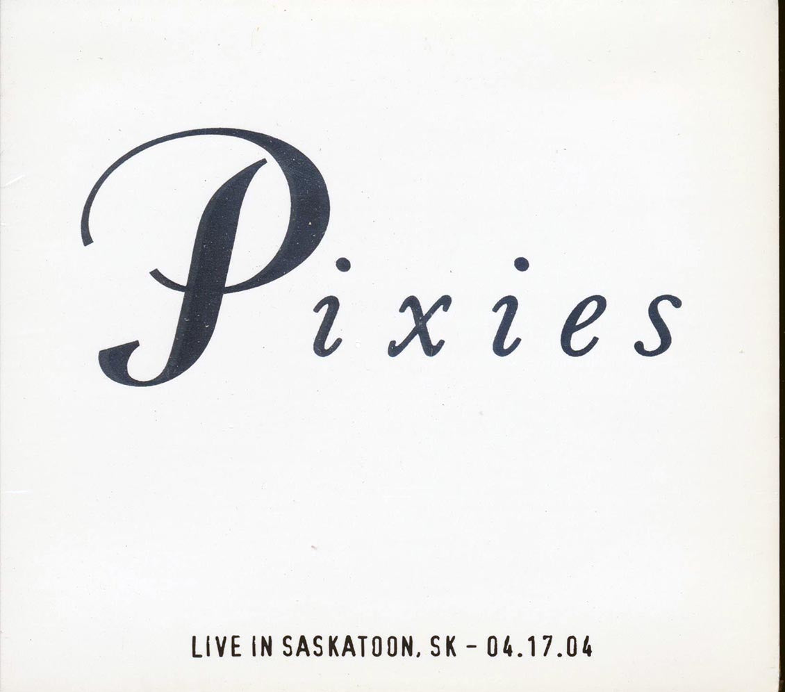 The Pixies - Live In Saskatoon, Saskatchewan 4-17-04 (numbered ltd.ed.) (2xCD) Music CD