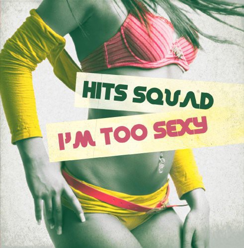 the album cover for Hits Squad - I'm Too Sexy