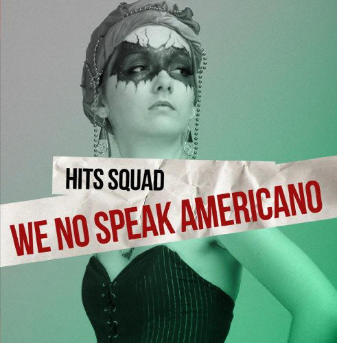 the album cover for Hits Squad - We No Speak Americano