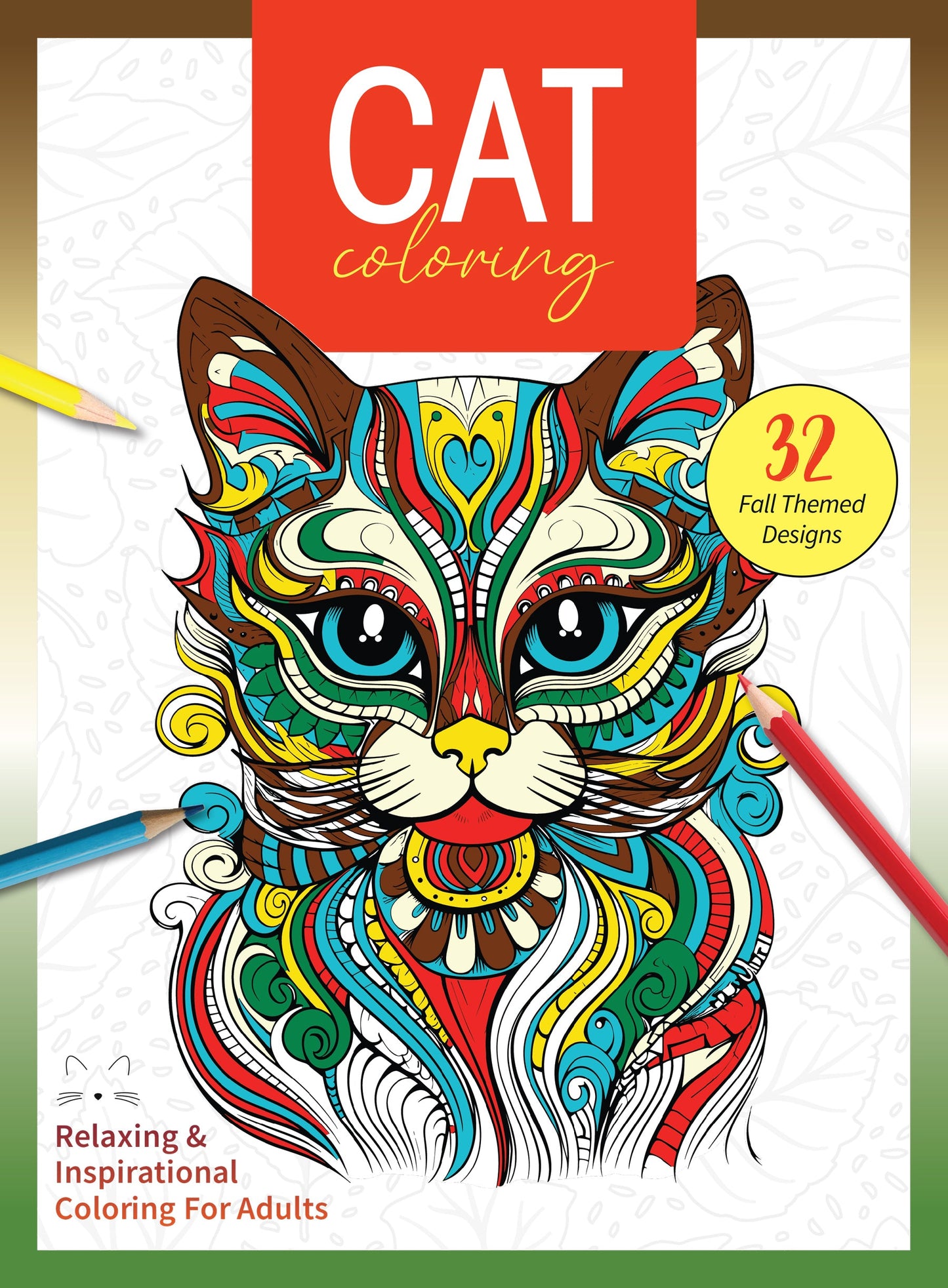 Cat Coloring - 32 Fall Themed Designs, Kitties Sleeping, Playing, Posing, Relaxing, Inspiration, Adult Coloring Book, Unleash Your Inner Artist, Boost Creativity, Unwind, Unplug, De-Stress & Draw!