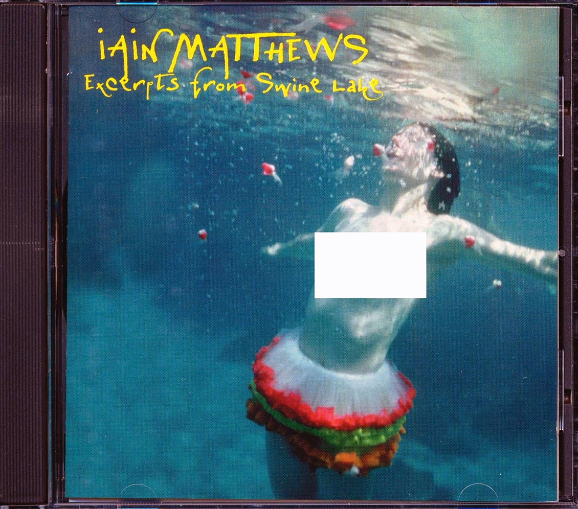 Iain Matthews - Excerpts From Swine Lake Music CD