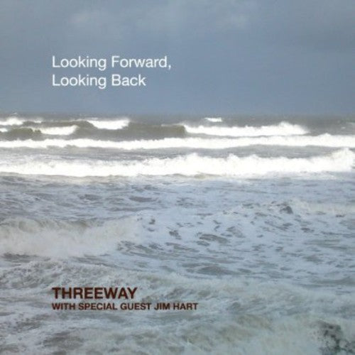 Threeway & Jim Hart - Looking Forward Looking Back - Music CD