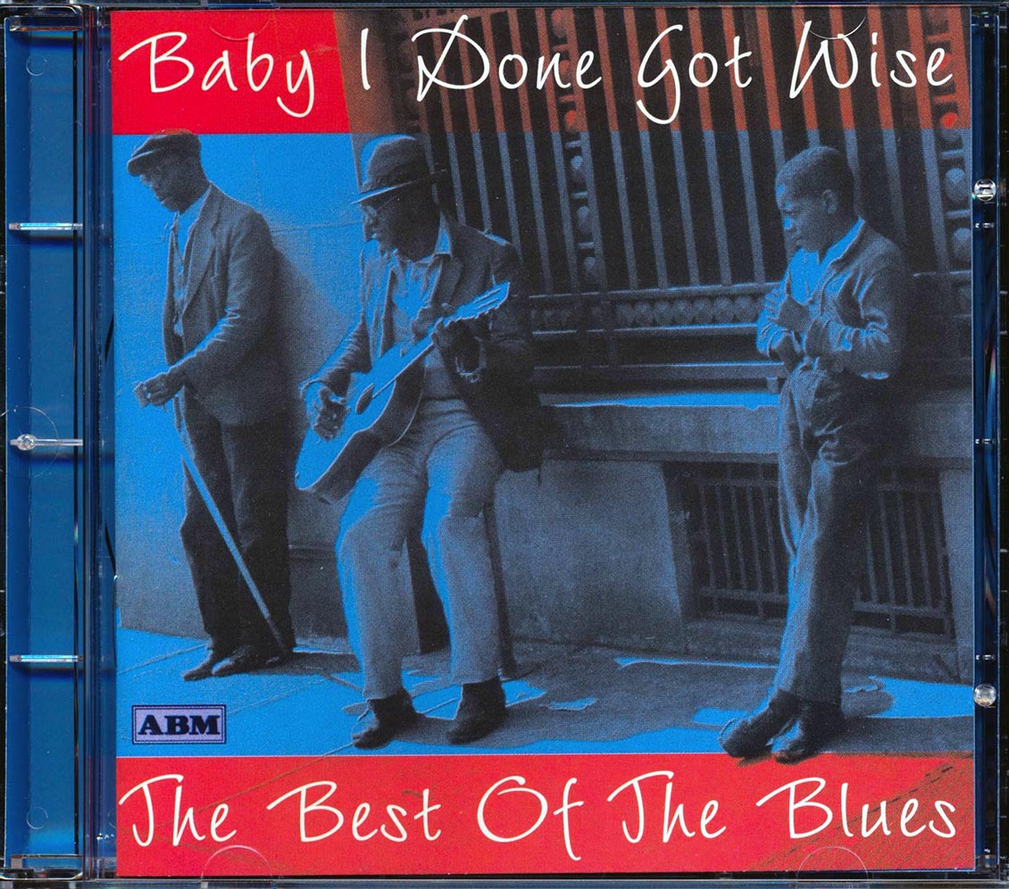 Robert Johnson Leadbelly Muddy Waters Bessie Smith Blind Willie McTell Etc Baby I Done Got Wise The Best Of The Blues 22 tracks Music CD