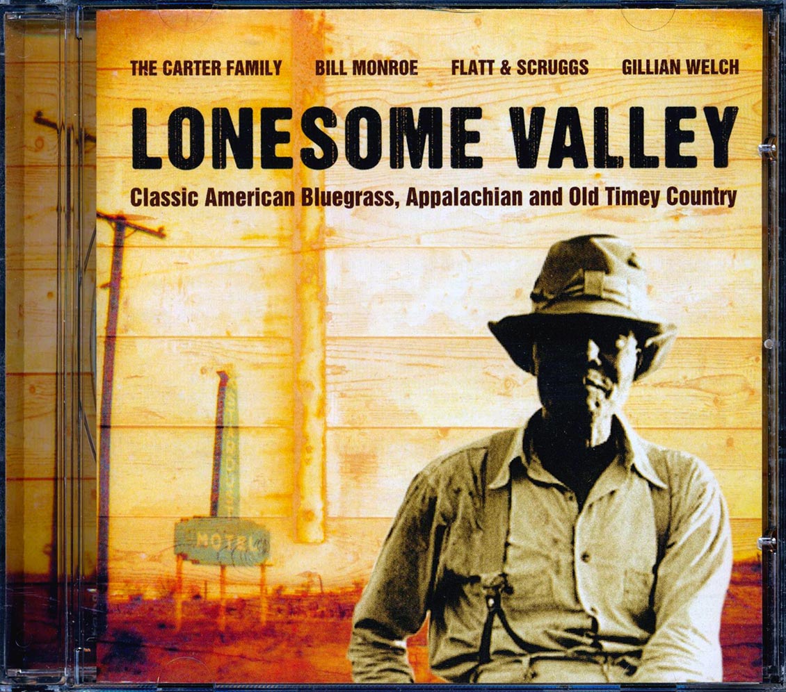 Bill Monroe, The Carter Family, Flatt & Scruggs, Gillian Welch, Etc. - Lonesome Valley: Classic American Bluegrass, Appalachian And Old Time Country Music CD