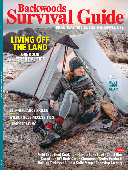 Backwoods Survival Guide - Living Off The Land No. 30: 200+ Essential Tips, Choosing Archery, Field Expedient Cooking, Supplies, Build A Knife Strop, DIY Body Care, Best New Gear, Choppers & More!
