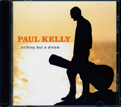 Paul Kelly - Nothing But A Dream Music CD