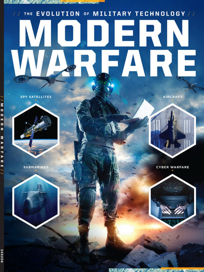 Modern Warfare - The Evolution Of Military Technology: Comprehensive Guide Of Technology In Battle Tactics, Innovations, Spy Satellites, Aircraft, Cyber Warfare, Submarines, The Future Of War & More!