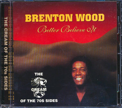 Brenton Wood - Better Believe It: The Cream Of The 70s Sides Music CD