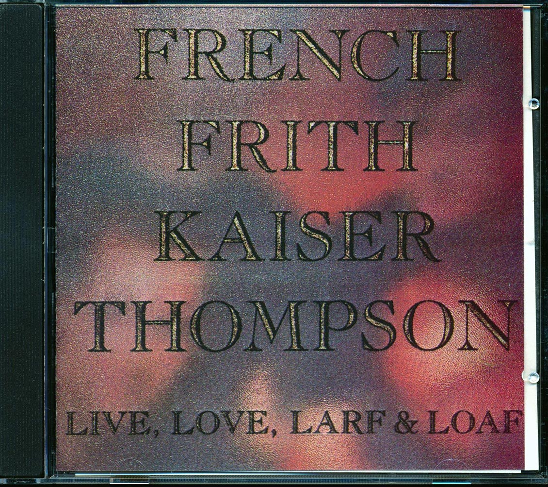 French Frith Kaiser Thompson - Live, Love, Larf & Loaf Music CD