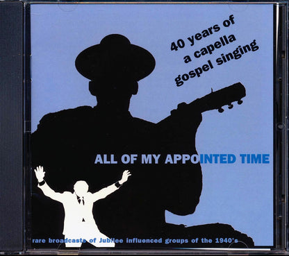 Soul Stirrers, The Blue Jay Singers, Golden Gate Jubilee Quartet, Etc. - All Of My Appointed Time: 40 Years Of A Capella Gospel Music Music CD