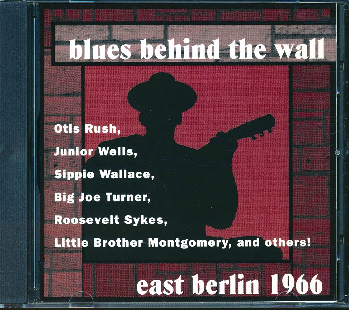 Roosevelt Sykes, Junior Wells, Big Joe Turner, Otis Rush, Etc. - Blues Behind The Wall: East Berlin 1966 Music CD