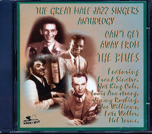 Frank Sinatra Fats Waller Louis Armstrong Jack Teagarden Hot Lips Page Slam Stewart Etc The Great Male Jazz Singers Anthology Can't Get Away From The Blues Music CD