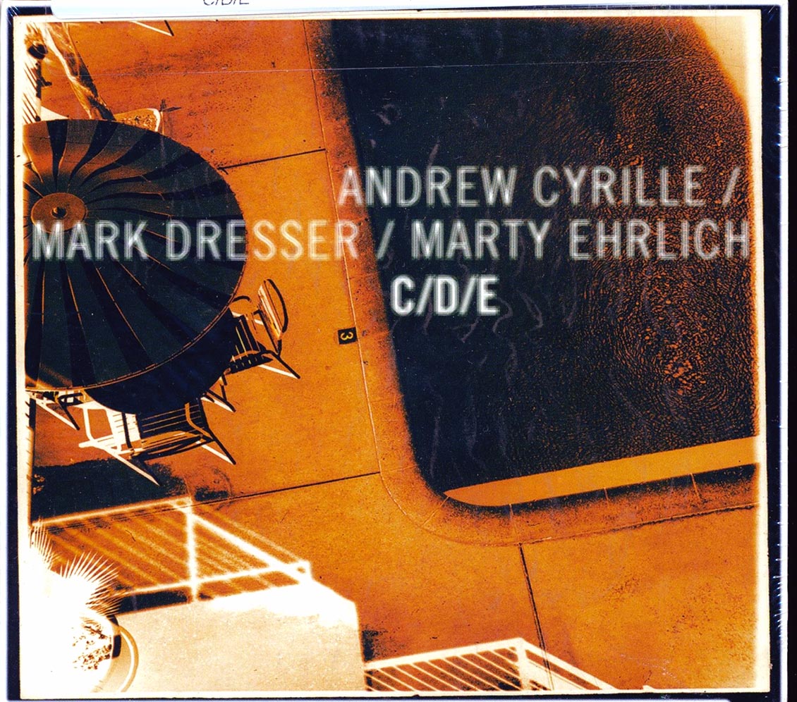 Andrew Cyrille, Mark Dresser, Marty Ehrlich - C/D/E Music CD