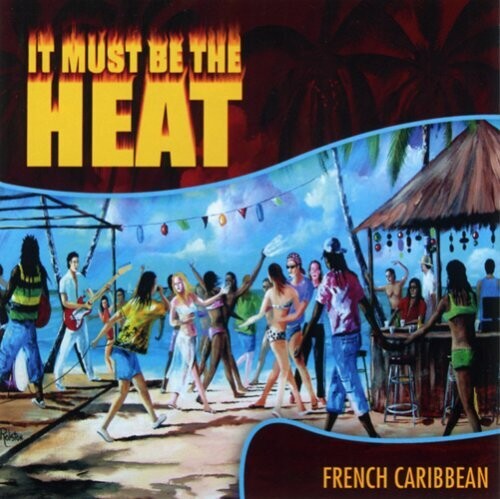 It Must Be The Heat: French Caribbean / Various - It Must Be The Heat: French Caribbean / Various - Music CD