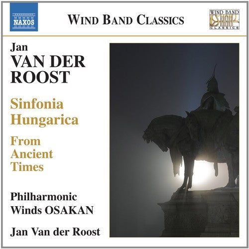Van Der Roost / Osakan Philharmonic Winds - Sinfonia Hungarica From Ancient Times - Music CD