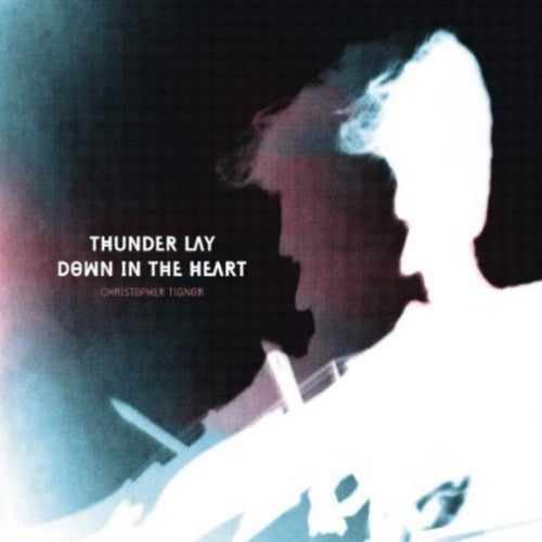 Thunder Lay Down in the Heart [LP] Vinyl Record