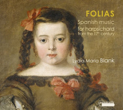 the album cover for Cabanilles / De Arauxo / Ximenez / Bruna / Blank - Folias: Spanish Music for Harpsichord from