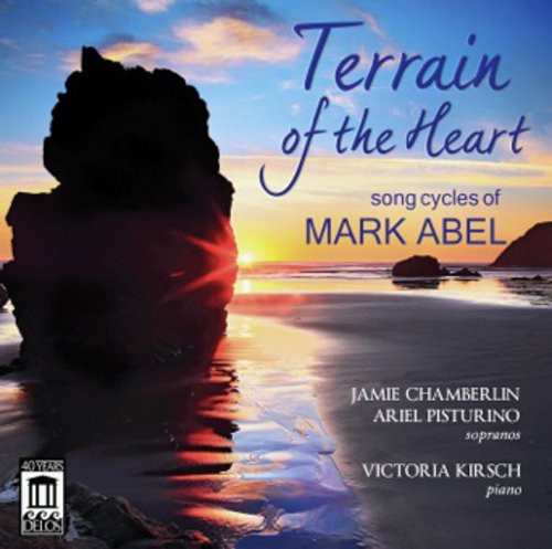 Abel / Chamberlin / Pisturino / Kirsch - Terrain Of The Heart: Song Cycles Of Mark Abel - Music CD