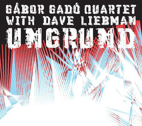 the album cover for Gabor Gado & Dave Liebman - Ungrund