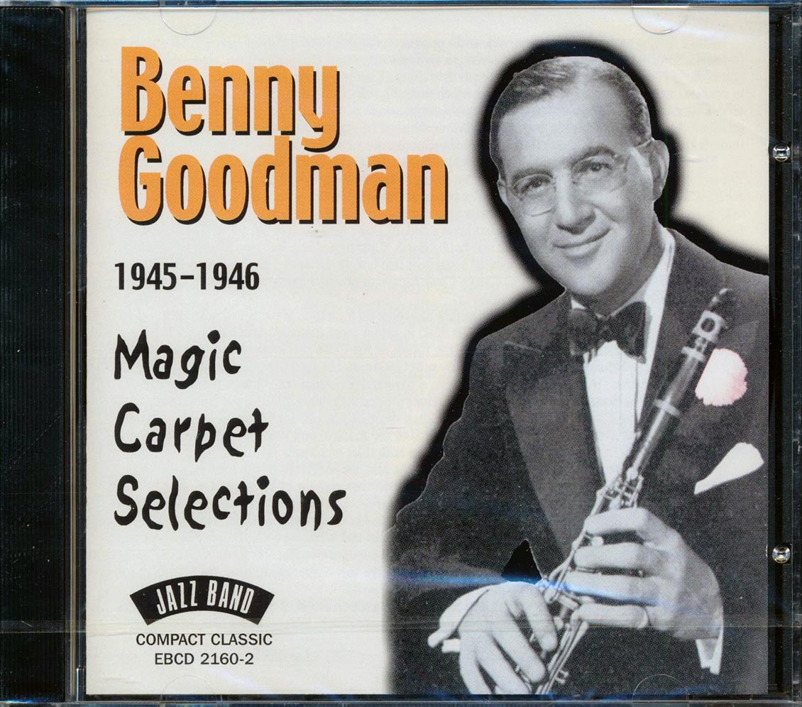Benny Goodman - 1945-1946 Magic Carpet Selections (21 tracks) Music CD