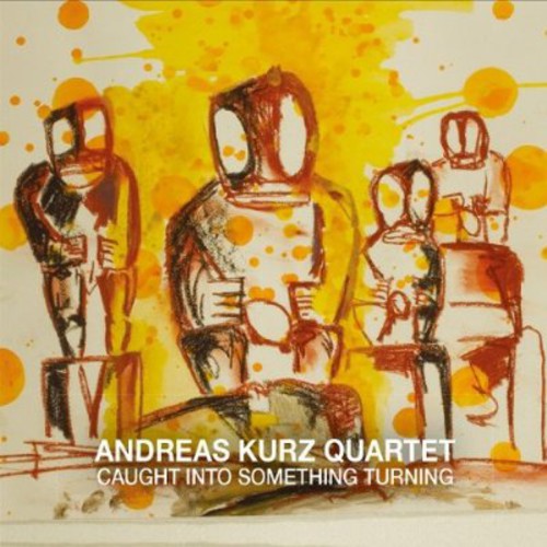 Kurz,andreas - Caught Into Something Turning - Music CD