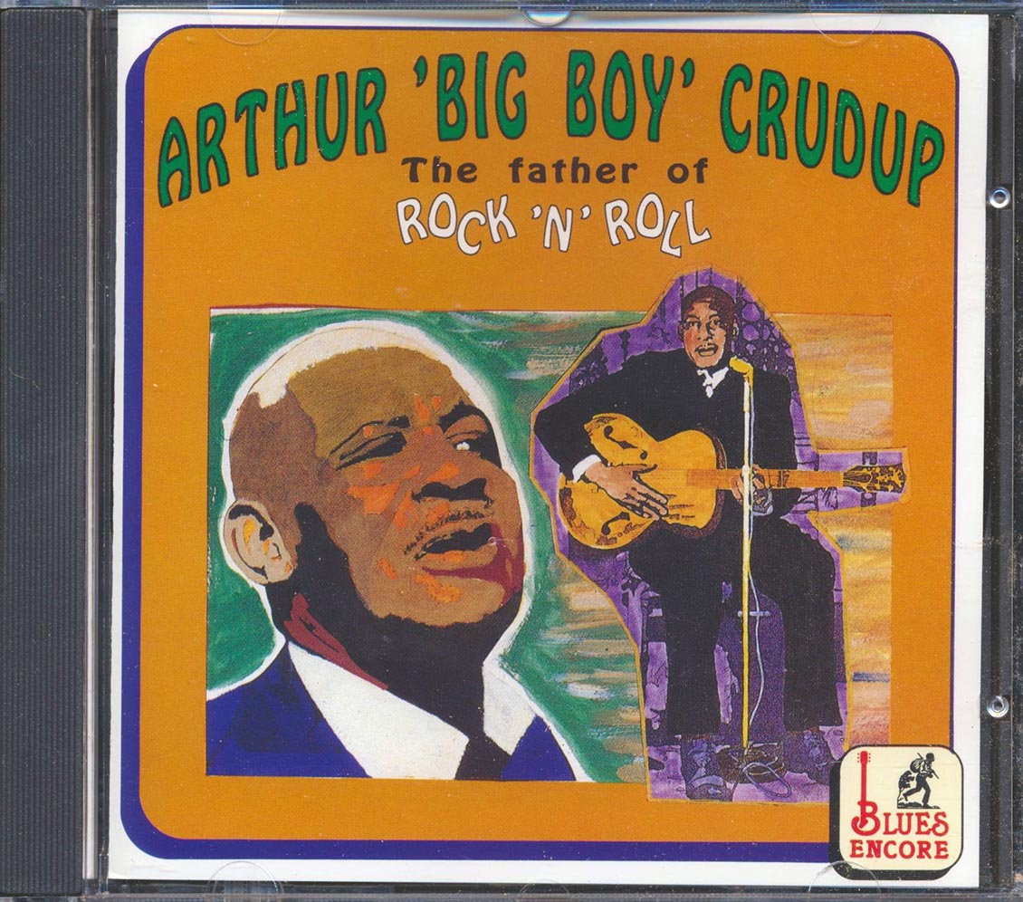Arthur Big Boy Crudup - The Father Of Rock 'N' Roll (22 tracks) Music CD