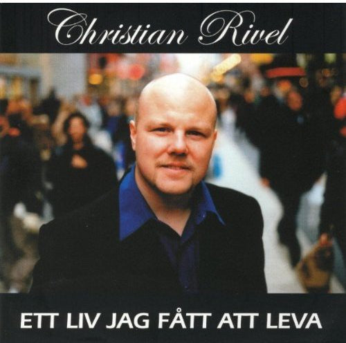 Christian Rivel - Ett Liv Jag Fatt Att Leva - Music CD