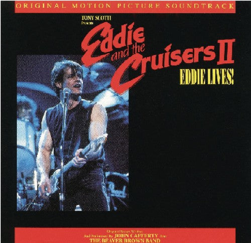 the album cover for John Cafferty & The Beaver Brown Band - Eddie and the Cruisers II: Eddie Lives! (Original Motion Picture Soundtrack)