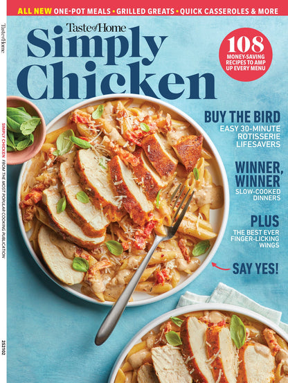 Taste of Home - Simply Chicken: 108 Budget-Friendly Recipes, Mouth Watering Dishes, One-Pot Meals, Slow Cooker Dinners, Casseroles, Rotisserie Favorites, Marry Me Pasta, Wings & More!