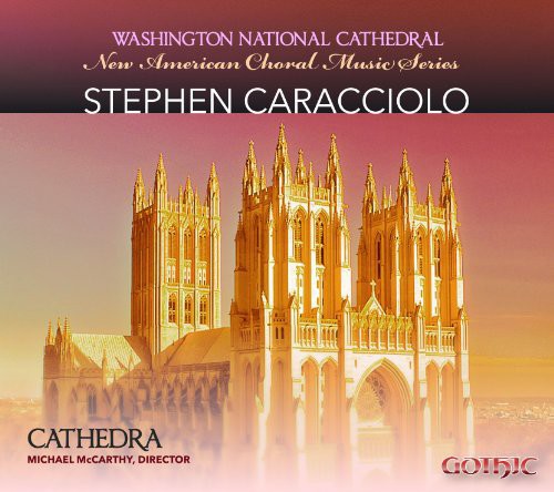 the album cover for Michael Mccarthy - New American Choral Series: Stephen Caracciolo