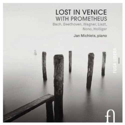 Bach / Beethoven / Wagner / Liszt / Michiels - Lost In Venice With Prometheus - Music CD