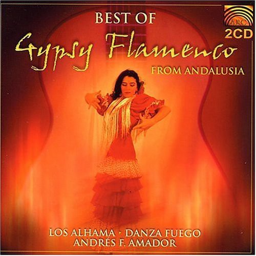 Alhama / Fuego,danza / Amador,andres Fernandez - Best Of Gypsy Flamenco Andalusia - Music CD