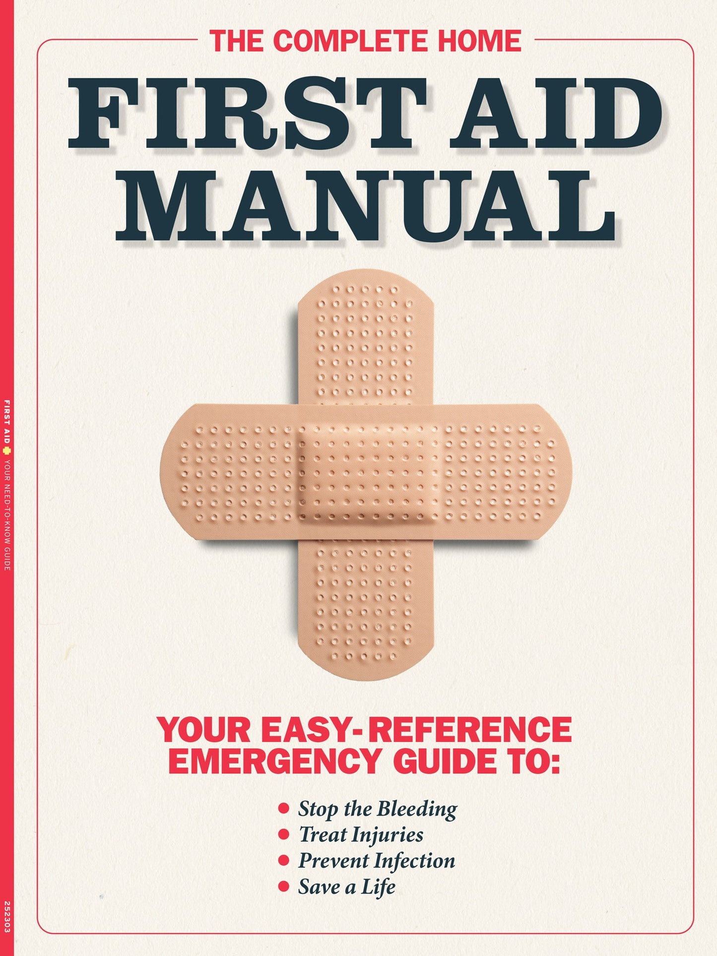 The Complete Home First Aid Manual - Your Easy Emergency Guide To: Prepare You For Any Emergency With Confidence, Stop The Bleeding, Treat Injuries, Prevent Infection, Save A Life & More!