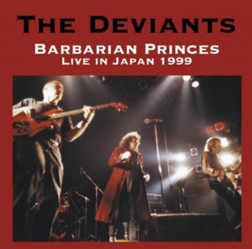 the album cover for The Deviants - Barbarian Princes Live in Japan 1999