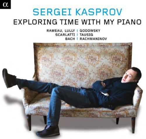 Rameau / Lully / Loeillet / Scarlatti / Bach - Exploring Time With My Piano - Music CD