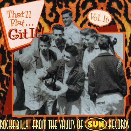 the album cover for Thatll Flat Git It! - Vol. 16-That'll Flat Git It! [Import]