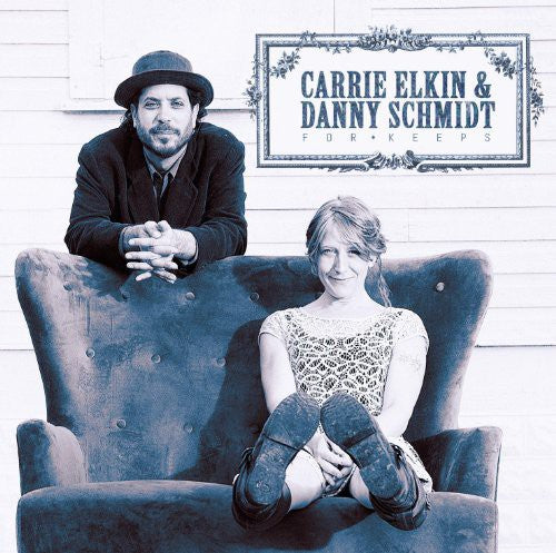 Elkin,carrie / Schmidt,danny - For Keeps - Music CD