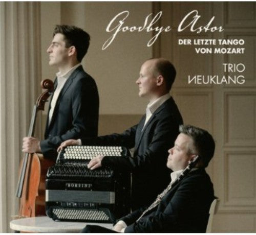 the album cover for Trio Neuklang - Goodbye Astor [Digipak]