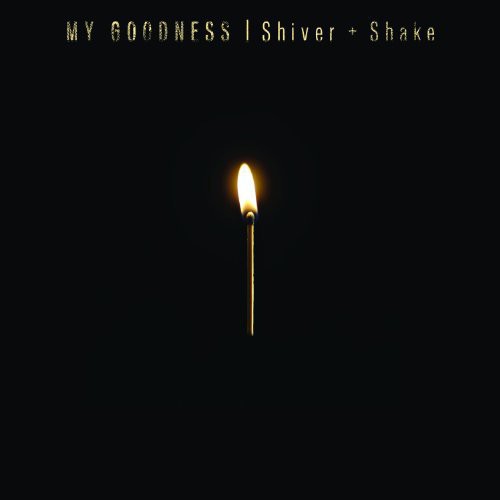 My Goodness - Shiver & Shake - Music CD