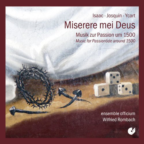 Ycart / Isaac / Desprez - Miserere Mei Deus - Music For Passiontide Around - Music CD