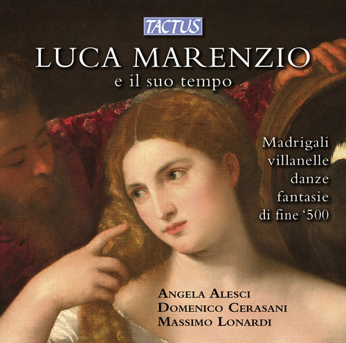 Alesci / Verasani / Lonardi - Luca Marenzio E Il Suo Tempo - Music CD