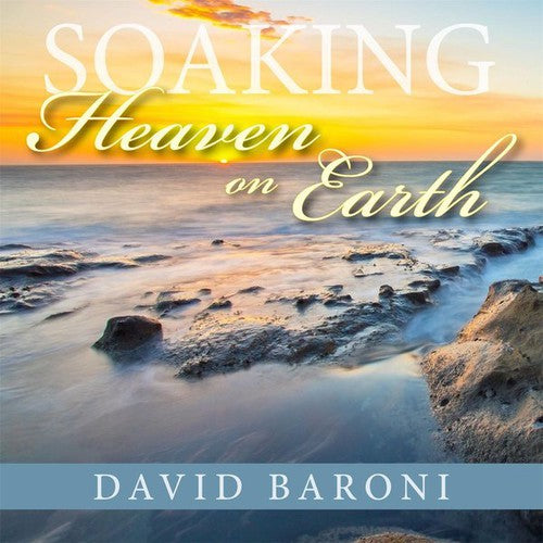 the album cover for David Baroni - Soaking: Heaven on Earth