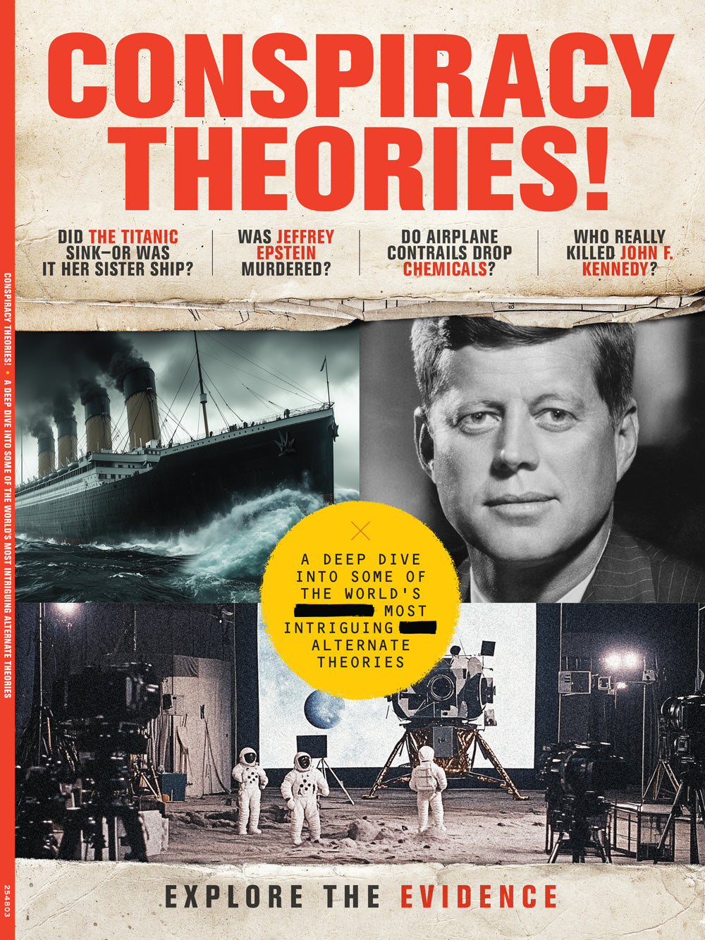 Conspiracy Theories - Explore The Evidence: Uncover The Truth Behind History’s Biggest Conspiracy Theories From The Titanic’s Secret Identity To JFK’s True Assassin, Epstein’s Death Mystery, The Chemtrail Debate & More!