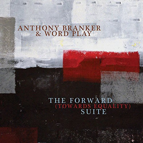 Branker,anthony & Word Play - Forward (towards Equality) Suite - Music CD