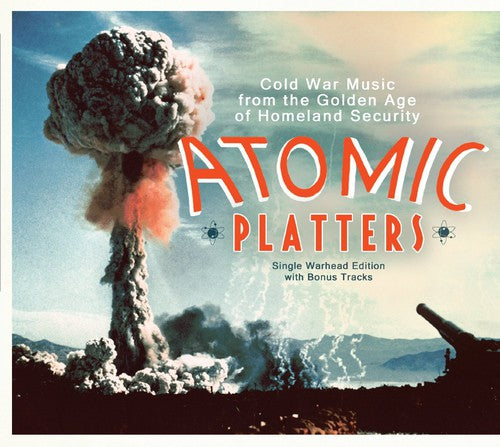 the album cover for Atomic Platters Cold War Music From Golden Age - Atomic Platters: Cold War Music from Golden Age