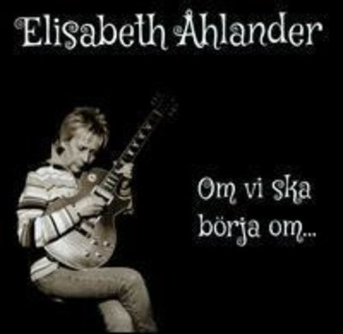 Ahlander,elisabeth - Om Vi Ska Borja Om - Music CD