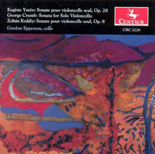 Ysaye / Crumb / Kodaly / Epperson - Sonatas For Cello - Music CD